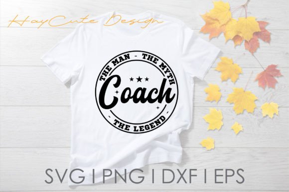 Coach the Man the Myth SVG for Crafts & Commercial Graphics